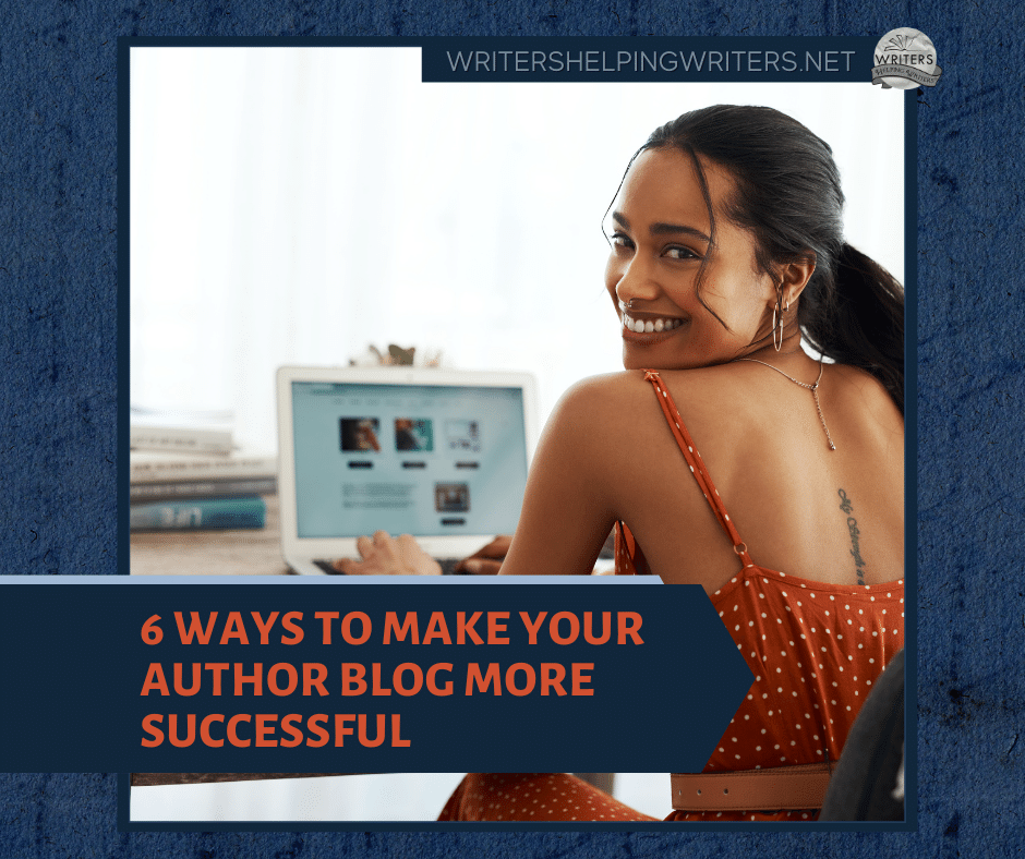 Six Ways to Make Your Author Blog More Successful - WRITERS HELPING ...