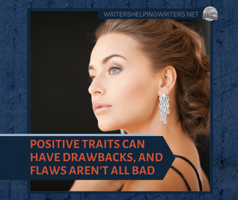 Positive Traits Can Have Drawbacks, and Flaws Aren’t All Bad - WRITERS ...