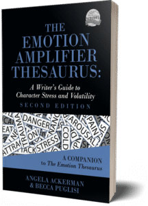 The Emotion Amplifier Thesaurus: A Writer's Guide to Character Stress and Volatility